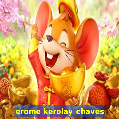 erome kerolay chaves